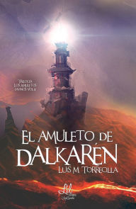 Title: El amuleto de Dalkarén, Author: Luis M. Torrecilla
