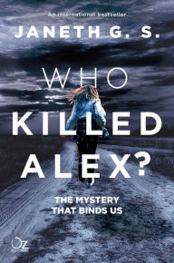 Title: Who killed Alex?: The mystery that binds us, Author: Janeth G. S.