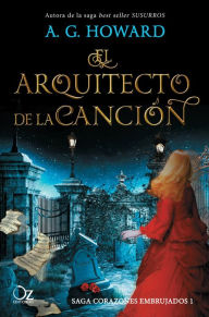 Title: El arquitecto de la canción, Author: A. G. Howard