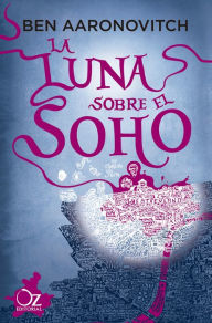 Title: La luna sobre el Soho, Author: Ben Aaronovitch