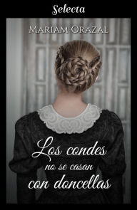 Title: Los condes no se casan con doncellas (Serie Chadwick 3), Author: Mariam Orazal