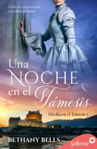 Title: Una noche en el Támesis (Un día en el Támesis 3), Author: Bethany Bells