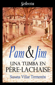 Title: Pam & Jim. Una tumba en Père-Lachaise, Author: Susana Villar Termenón