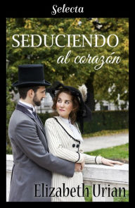 Title: Seduciendo al corazón, Author: Elizabeth Urian