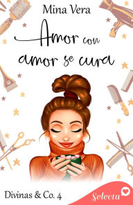 Title: Amor con amor se cura (Divinas & Co. 4), Author: Mina Vera