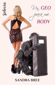 Title: Un geo para mi body (Un cuerpo muy especial 1), Author: Sandra Bree