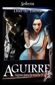 Title: Aguirre (Signos para la noche 2), Author: Yolanda Díaz de Tuesta