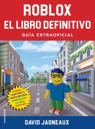 Title: Roblox, el libro definitivo / The Ultimate Roblox Book: Guia Extraofficial / an Unofficial Guide, Author: David Jagneaux