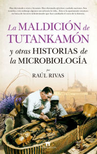 Title: Maldición de Tutankamón y otras historias de la microbiología, La, Author: Raul Rivas