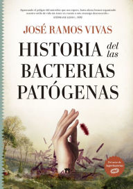Title: Historia de las bacterias patógenas, Author: José Ramos Vivas