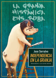 Title: Independencia en la granja, Author: Jose Serralvo