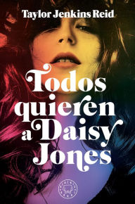 Title: Todos quieren a Daisy Jones / Daisy Jones & The Six, Author: Taylor Jenkins Reid