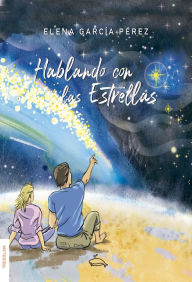 Title: Hablando con las estrellas, Author: Elena García Pérez