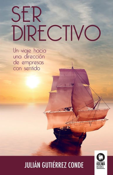 Ser Directivo: Un viaje hacia una dirección de empresas con sentido