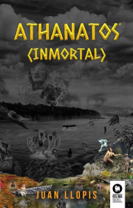 Title: Athanatos: Inmortal, Author: Juan Llopis Climent