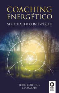 Title: Coaching energético: Ser y hacer con espíritu, Author: John Collings