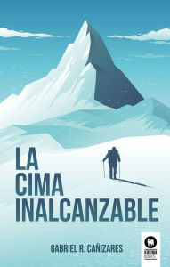 Title: La cima inalcanzable, Author: Gabriel Romero Cañizares