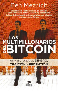 Title: Los multimillonarios del bitcoin: Una historia de dinero, traición y redención, Author: Ben Mezrich