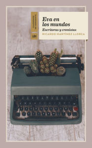 Title: Eva en los mundos: Escritoras y cronistas, Author: Ricardo Martínez Llorca