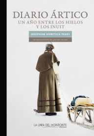 Title: Diario ártico: Un año entre los hielos y los inuits, Author: Josephine Diebitsch Peary
