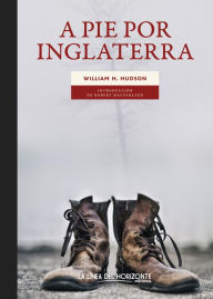 Title: A pie por Inglaterra, Author: William Henry Hudson