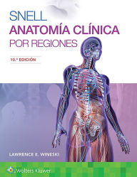 Title: Snell. Anatomía clínica por regiones / Edition 10, Author: Lawrence E. Wineski