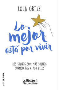 Title: Lo mejor está por vivir, Author: Lola Ortiz