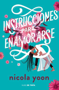 Title: Instrucciones para enamorarse /Instructions for Dancing, Author: Nicola Yoon