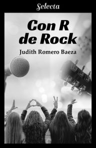 Title: Con R de Rock, Author: Judith Romero Baeza