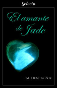 Title: El amante de Jade (Joyas de la nobleza 5), Author: Catherine Brook