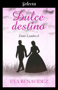 Title: Dulce destino (Dulce Londres 6), Author: Eva Benavídez