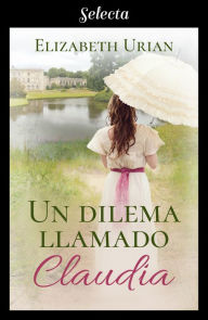 Title: Un dilema llamado Claudia (Dilemas 2), Author: Elizabeth Urian