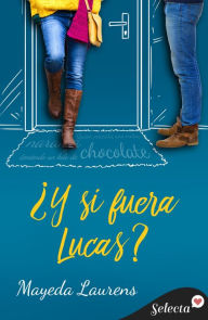 Title: ¿Y si fuera Lucas? (Cinco chicos con suerte 2), Author: Mayeda Laurens