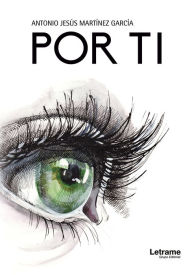 Title: Por ti, Author: Antonio Jesús Martínez García