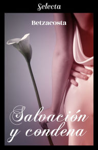 Title: Salvación y condena, Author: Betzacosta