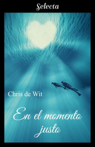 Title: En el momento justo, Author: Chris de Wit