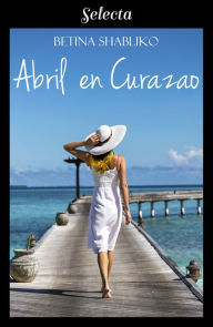 Title: Abril en Curazao, Author: Betina Shabliko