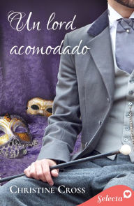 Title: Un lord acomodado (La familia Marston 2), Author: Christine Cross