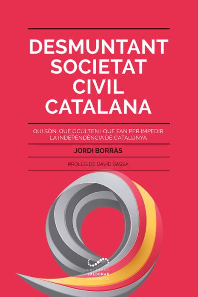 Desmuntant Societat Civil Catalana: Qui són, què oculten i què fan per impedir la independència de Catalunya