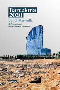 Title: Barcelona 2020: Crónica visual de una ciudad confinada, Author: Jordi Panyella