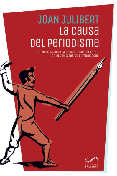 La causa del periodisme: La veritat sobre la construcció del relat en els mitjans de comunicació