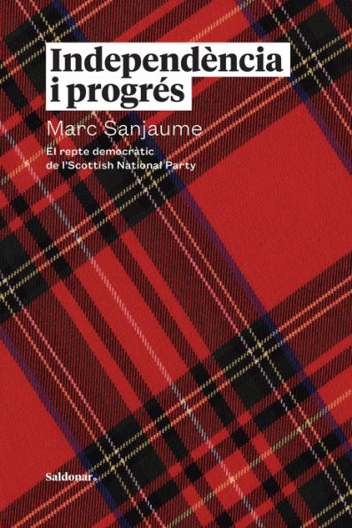 Independència i progrés: El repte democràtic de l'Scottish National Party