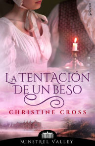 Title: La tentación de un beso (Minstrel Valley 4), Author: Christine Cross