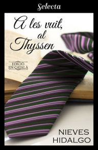 Title: A les vuit, al Thyssen, Author: Nieves Hidalgo