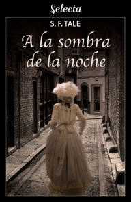 Title: A la sombra de la noche, Author: S. F. Tale