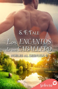 Title: Los encantos de un caballero (Nobles al desnudo 2), Author: S. F. Tale