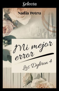 Title: Mi mejor error (Los Dybron 4), Author: Nadia Petru