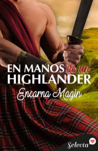 Title: En manos de un highlander, Author: Encarna Magín