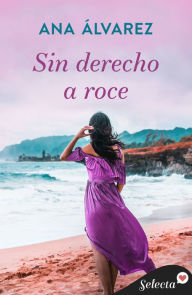 Title: Sin derecho a roce, Author: Ana Álvarez