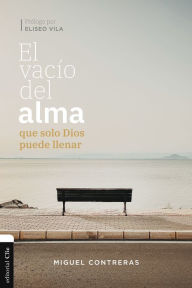 Google ebook download pdf El vacío del alma que solo Dios puede llenar FB2 RTF DJVU by Miguel Contreras López-Araiza, Eliseo Vila, Miguel Contreras López-Araiza, Eliseo Vila (English literature)